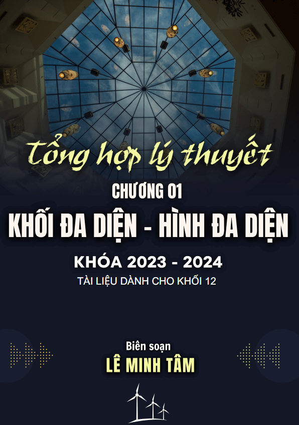 Tổng hợp lý thuyết khối đa diện và thể tích khối đa diện - Lê Minh Tâm